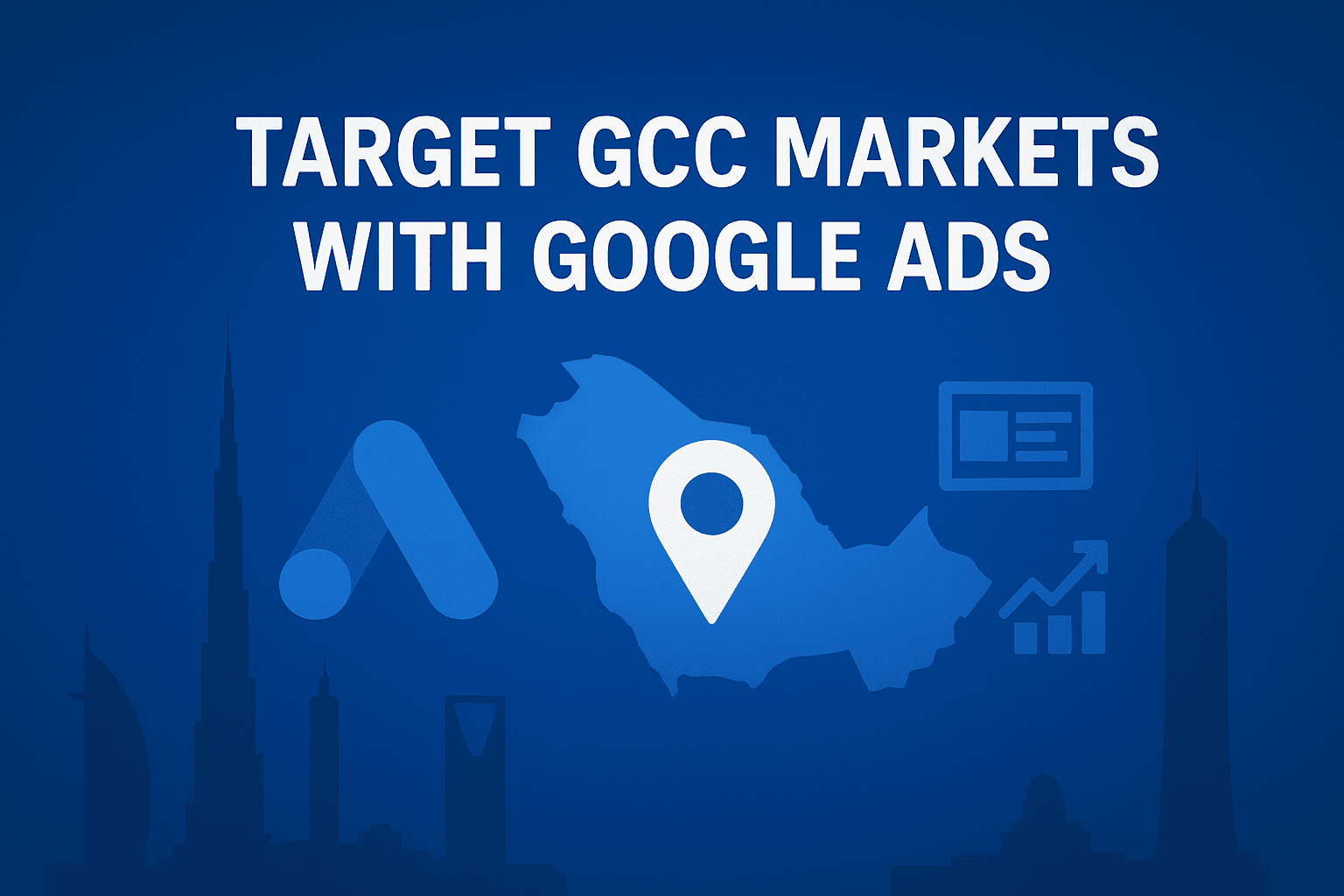 Target GCC Markets with Google ads by Digital Aura